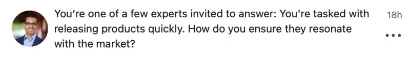 A LinkedIn notification, posted 18 hours earlier beside a small headshot: "You're one of a few experts invited to answer: You're tasked with releasing products quickly. How do you ensure they resonate with the market?" It is the prompt the article was written against, reproduced as it arrived.